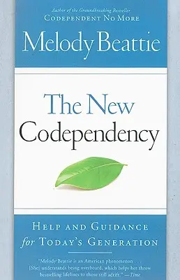 Az új társfüggőség: Segítség és útmutatás a mai generáció számára - The New Codependency: Help and Guidance for Today's Generation