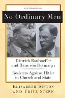 No Ordinary Men: Dietrich Bonhoeffer és Hans Von Dohnanyi, Hitler elleni ellenállók az egyházban és az államban - No Ordinary Men: Dietrich Bonhoeffer and Hans Von Dohnanyi, Resisters Against Hitler in Church and State