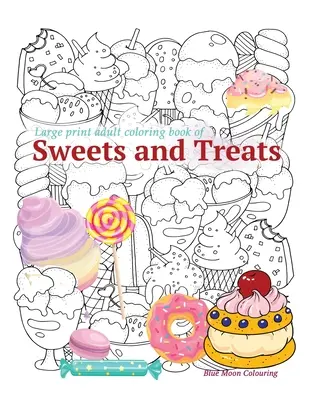 Nagyméretű nyomtatott felnőtt színezőkönyv ÉDESSÉGEK és KEDVESSÉGEK - Large print adult coloring book of SWEETS and TREATS