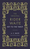 A Tarot kulcsa: A világhírű eredeti Rider Waite Tarot pakli hivatalos kísérője - The Key to the Tarot: The Official Companion to the World Famous Original Rider Waite Tarot Deck