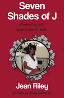 Seven Shades of J - Beszámolók a kéjvágyról, a vágyakozásról és a bipolárisról - Seven Shades of J - Accounts of lust, longing and bi-polar