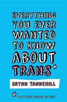 Minden, amit valaha is tudni akartál a transzról (de féltél megkérdezni) - Everything You Ever Wanted to Know about Trans (But Were Afraid to Ask)