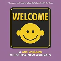 Üdvözöljük! Mo Willems útmutatója az újonnan érkezőknek - Welcome: A Mo Willems Guide for New Arrivals