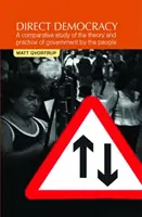 Közvetlen demokrácia: A nép általi kormányzás elméletének és gyakorlatának összehasonlító vizsgálata - Direct Democracy: A Comparative Study of the Theory and Practice of Government by the People