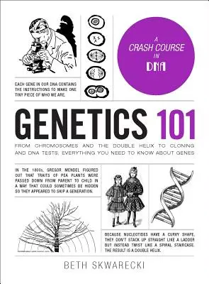 Genetika 101: A kromoszómáktól és a kettős spiráltól a klónozásig és a DNS-tesztekig minden, amit a génekről tudni kell. - Genetics 101: From Chromosomes and the Double Helix to Cloning and DNA Tests, Everything You Need to Know about Genes