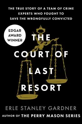 A végső menedékhely bírósága: Egy bűnügyi szakértői csapat igaz története, akik a jogtalanul elítéltek megmentéséért harcoltak - The Court of Last Resort: The True Story of a Team of Crime Experts Who Fought to Save the Wrongfully Convicted