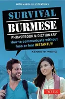 Túlélő burmai nyelvjáráskönyv és szótár: Hogyan kommunikálj azonnal, gond és félelem nélkül! (Manga illusztrációk) - Survival Burmese Phrasebook & Dictionary: How to Communicate Without Fuss or Fear Instantly! (Manga Illustrations)