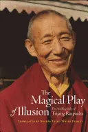 Az illúzió mágikus játéka: Trijang Rinpocse önéletrajza - The Magical Play of Illusion: The Autobiography of Trijang Rinpoche