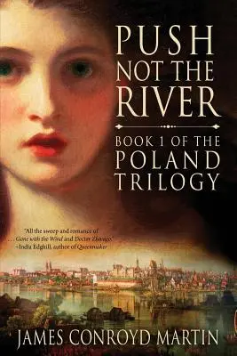 Ne lökdösd a folyót (A Lengyelország-trilógia 1. könyv) - Push Not the River (The Poland Trilogy Book 1)