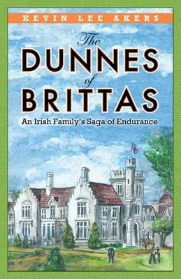 The Dunnes of Brittas: Egy ír család kitartásról szóló története - The Dunnes of Brittas: An Irish Family's Saga of Endurance