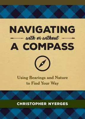 Navigálás iránytűvel vagy iránytű nélkül: A tájékozódás és a természet segítségével - Navigating with or Without a Compass: Using Bearings and Nature to Find Your Way