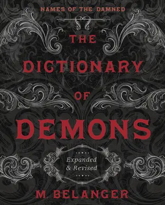 A démonok szótára: Expanded & Revised: A kárhozottak nevei - The Dictionary of Demons: Expanded & Revised: Names of the Damned