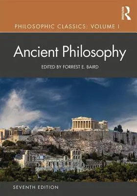 Filozófiai klasszikusok: Ősi filozófia, I. kötet - Philosophic Classics: Ancient Philosophy, Volume I