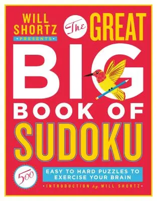 Will Shortz bemutatja a Great Big Book of Sudoku 1. kötetét: 500 könnyű és nehéz rejtvény az agy edzésére. - Will Shortz Presents the Great Big Book of Sudoku Volume 1: 500 Easy to Hard Puzzles to Exercise Your Brain