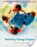 A kisgyermekek tanítása: Választások az elméletben és a gyakorlatban - Teaching Young Children: Choices in Theory and Practice