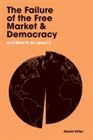 A szabad piac és a demokrácia kudarca - és mit lehet tenni ellene - Failure of the Free Market and Democracy - And What to Do About It