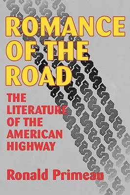 Az út romantikája: Az amerikai autópálya irodalma - Romance Of The Road: Literature Of The American Highway