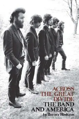 Across the Great Divide: A zenekar és Amerika - Across the Great Divide: The Band and America