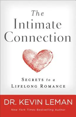 Az intim kapcsolat: Az élethosszig tartó románc titkai - The Intimate Connection: Secrets to a Lifelong Romance