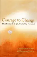 Bátorság a változáshoz: A tizenkét lépéses mozgalom keresztény gyökerei - Courage to Change: The Christian Roots of the Twelve-Step Movement