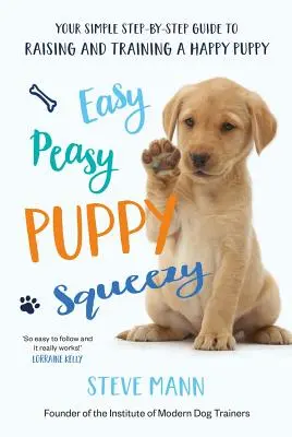 Easy Peasy Puppy Squeezy - Az Egyesült Királyság első számú kutyakiképző könyve - Easy Peasy Puppy Squeezy - The UK's No.1 Dog Training Book