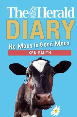 The Herald Diary 2018: Nincs moha a jó moha - The Herald Diary 2018: No Moos Is Good Moos