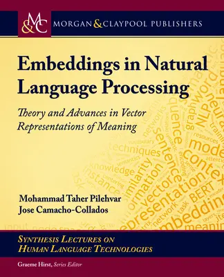 Beágyazások a természetes nyelvi feldolgozásban: Theory and Advances in Vector Representations of Meaning (Elmélet és előrelépés a jelentés vektoros reprezentációiban) - Embeddings in Natural Language Processing: Theory and Advances in Vector Representations of Meaning