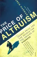 Az önzetlenség ára - George Price és a kedvesség eredetének kutatása - Price Of Altruism - George Price and the Search for the Origins of Kindness