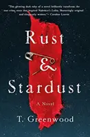 Rozsda és csillagpor - Egy regény - Rust & Stardust - A Novel