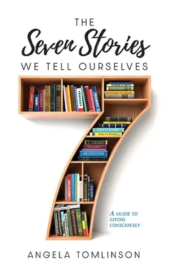 A hét történet, amit magunknak mondunk - The Seven Stories We Tell Ourselves