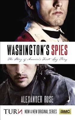 Washington kémei: Amerika első kémkörének története - Washington's Spies: The Story of America's First Spy Ring