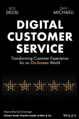 Digitális ügyfélszolgálat: Az ügyfélélmény átalakítása a képernyőn megjelenő világ számára - Digital Customer Service: Transforming Customer Experience for an On-Screen World