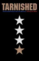 Tarnished: Toxic Leadership in the U.S. Military (Mérgező vezetés az amerikai hadseregben) - Tarnished: Toxic Leadership in the U.S. Military