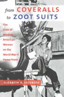 Az overalltól a zoot suitig: A mexikói-amerikai nők élete a második világháborús hazai fronton - From Coveralls to Zoot Suits: The Lives of Mexican American Women on the World War II Home Front