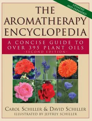 Az aromaterápiás enciklopédia: A Concise Guide to Over 395 Plant Oils [2. kiadás] - The Aromatherapy Encyclopedia: A Concise Guide to Over 395 Plant Oils [2nd Edition]