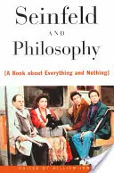 Seinfeld és a filozófia: Egy könyv mindenről és semmiről - Seinfeld and Philosophy: A Book about Everything and Nothing