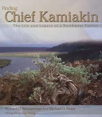 Kamiakin főnök megtalálása: Kamiakin: Egy északnyugati hazafi élete és öröksége - Finding Chief Kamiakin: The Life and Legacy of a Northwest Patriot