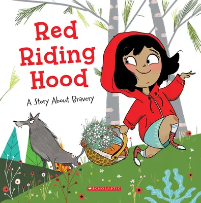 Piroska: Egy történet a bátorságról - Red Riding Hood: A Story about Bravery