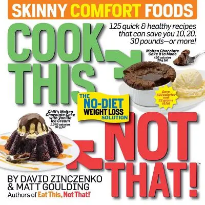 Cook This, Not That! Skinny Comfort Foods: 125 gyors és egészséges étel, amelyekkel 10, 20, 30 vagy még több kilót spórolhatsz. - Cook This, Not That! Skinny Comfort Foods: 125 Quick & Healthy Meals That Can Save You 10, 20, 30 Pounds or More.