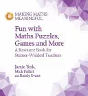 Fun with Maths Puzzles, Games and More - Forráskönyv Steiner-Waldorf tanároknak - Fun with Maths Puzzles, Games and More - A Resource Book for Steiner-Waldorf Teachers