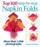 Top 100 lépésről lépésre történő szalvétahajtogatás: Több mint 1000 fénykép - Top 100 Step-By-Step Napkin Folds: More Than 1,000 Photographs