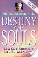 A lelkek végzete: Új esettanulmányok az életek közötti életről - Destiny of Souls: New Case Studies of Life Between Lives