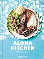 Aloha Kitchen: Hawaii receptjei [Szakácskönyv] - Aloha Kitchen: Recipes from Hawai'i [A Cookbook]