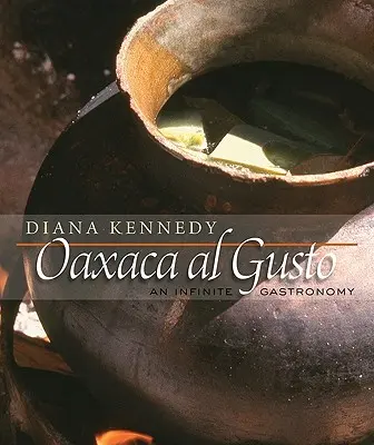 Oaxaca Al Gusto: A végtelen gasztronómia - Oaxaca Al Gusto: An Infinite Gastronomy