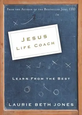 Jézus, életvezetési tanácsadó: Tanulj a legjobbaktól - Jesus, Life Coach: Learn from the Best