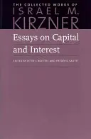 Esszék a tőkéről és a kamatról: Egy osztrák perspektíva - Essays on Capital and Interest: An Austrian Perspective