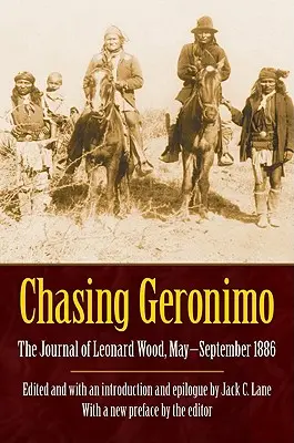 Geronimo üldözése: Leonard Wood naplója, 1886. május-szeptember - Chasing Geronimo: The Journal of Leonard Wood, May-September 1886