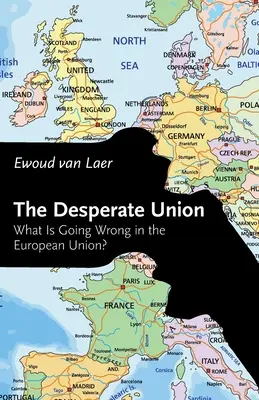 A kétségbeesett unió: Mi romlik el az Európai Unióban? - The Desperate Union: What Is Going Wrong in the European Union?