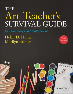 A művésztanár túlélési útmutatója általános és középiskolák számára - The Art Teacher's Survival Guide for Elementary and Middle Schools