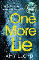 Még egy hazugság - Ez a hátborzongató pszichológiai thriller az első oldaltól fogva magával ragadja az olvasót - One More Lie - This chilling psychological thriller will hook you from page one